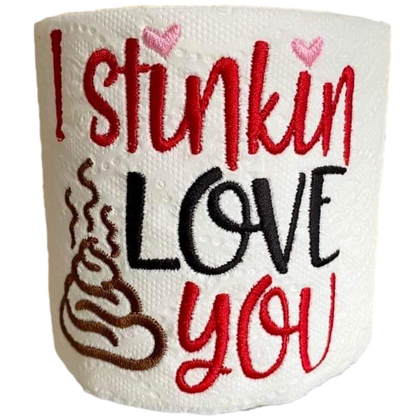 I Stinkin Love You | Funny Gag Gifts | Valentine's Day | Embroidered Toilet Paper