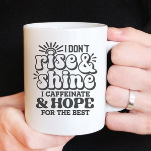 I Dont Rise And Shine | 15oz Ceramic Mug