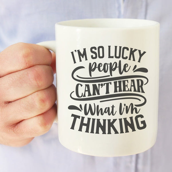 Im So Lucky People Cant Hear | 15oz Ceramic Mug