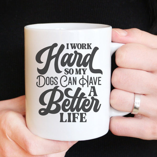 I Work Hard So My Dogs | 15oz Ceramic Mug