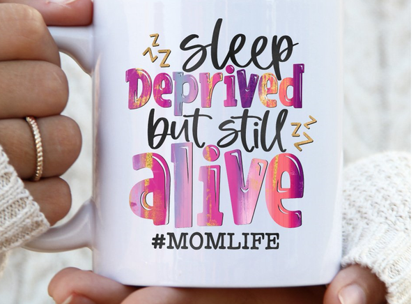 Mom Life: Sleep Deprived But Still Alive | 15oz Ceramic Mug